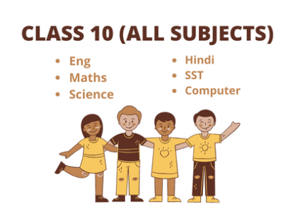 CLASS 10 (ALL SUBJECTS)