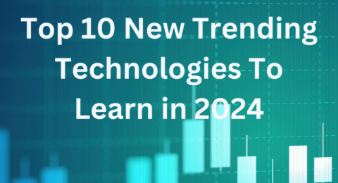 Top 10 New Trending Technologies To Learn in 2024